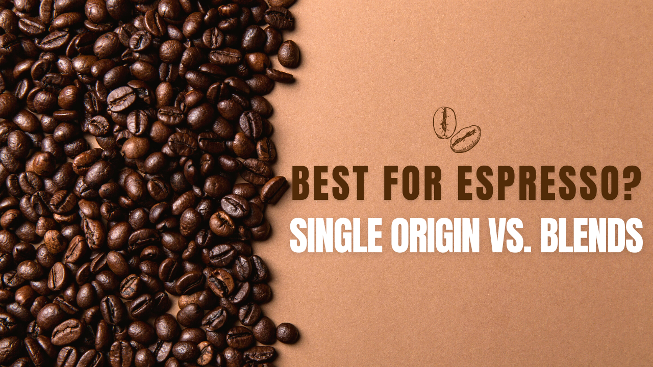 single origin vs blends best espresso beans